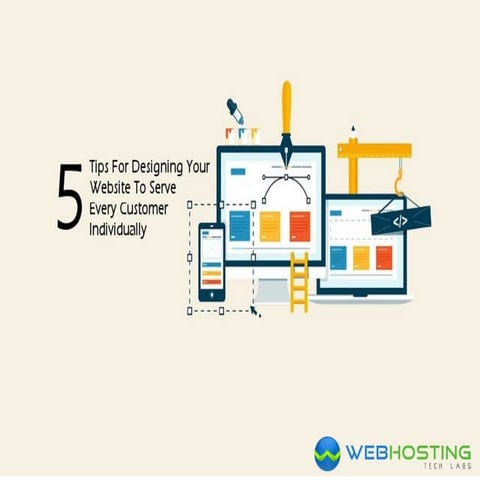 5 Website Designing Tips to Serve Every Customer Individually
