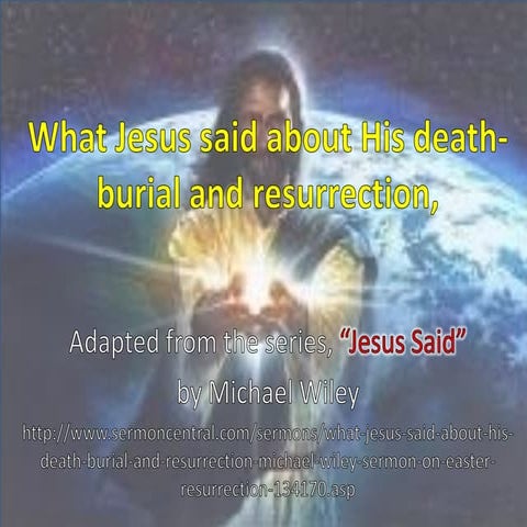 What Jesus said about His death-burial and resurrection