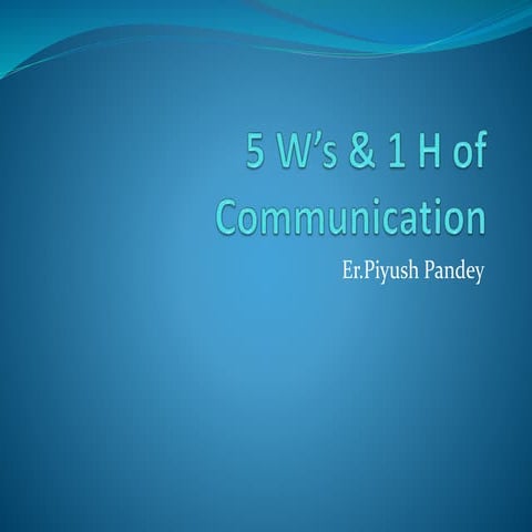5 w's &amp; 1 h of communication