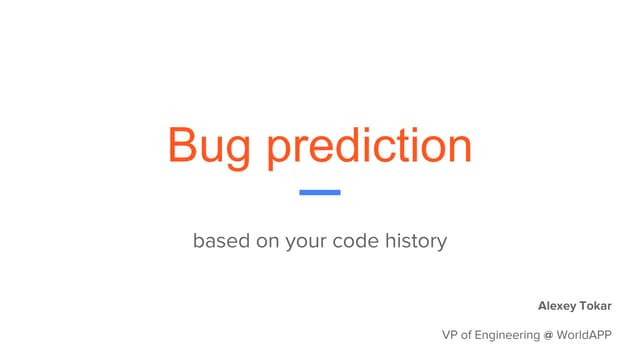 Bug prediction based on your code history