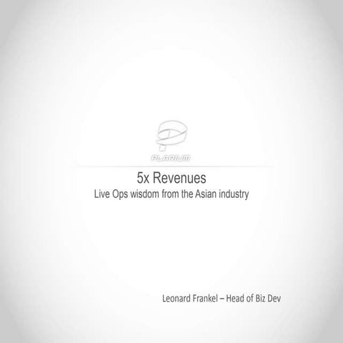5x revenues - Live Ops wisdom from the Asian games industry