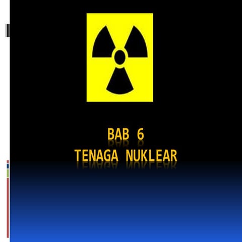 6.0 TENAGA NUKLEAR