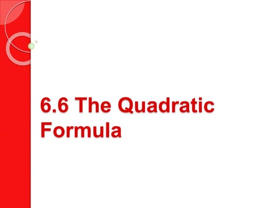 6.6 quadratic formula