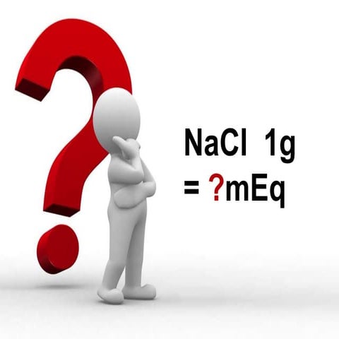 NaCl 1g = 17mEq