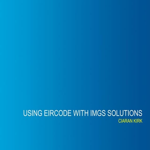 IMGS 2015 - Using eircode with imgs solutions - ciaran kirk