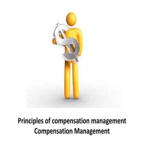 Principles of compensation management  - compensation management - Manu Melwi...