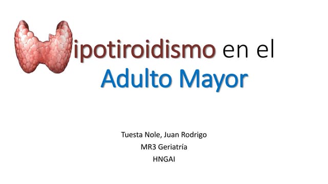 Hipotiroidismo en el Adulto Mayor | PPT