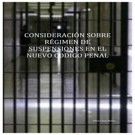 CONSIDERACIÓN SOBRE RÉGIMEN DE SUSPENSIONES EN EL NUEVO CODIGO PENAL
