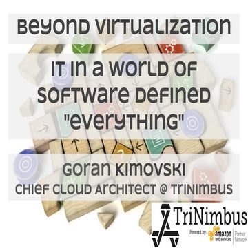 Goran (Kima) Kimovski, Beyond Virtualization: IT In a World of Software Defin...