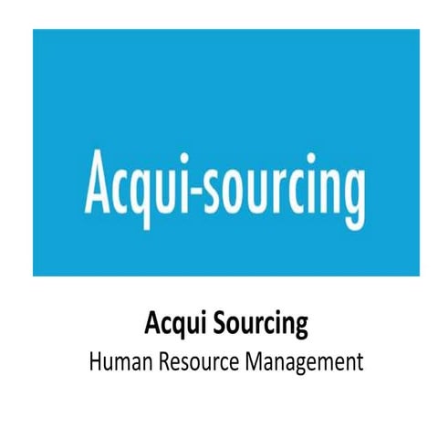 Acqui sourcing - Human Resource Management - Manu Melwin Joy
