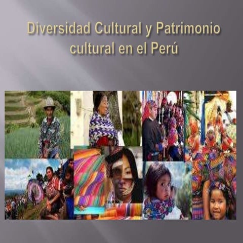 diversidad cultural y patrimonio cultural en el perú