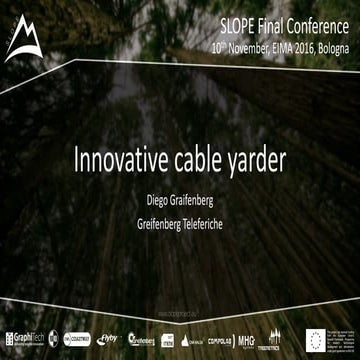 SLOPE Final Conference - innovative cable yarder