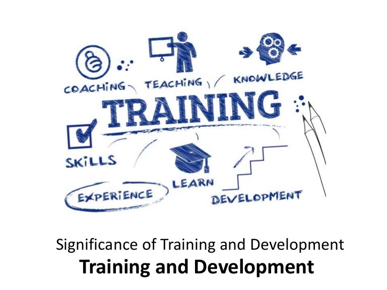 Significance Of Training And Development Manu Melwin Joy
