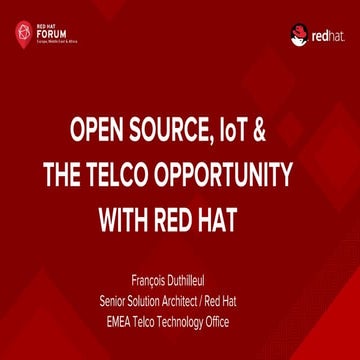Open Source, IoT and the Telco Opportunity with Red Hat