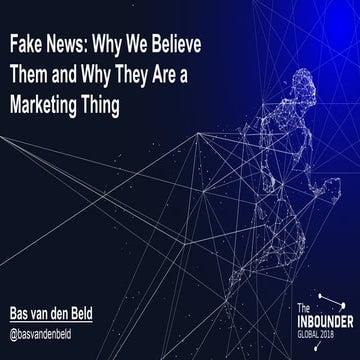 Fake News: Why We Believe Them and Why They Are a Marketing Thing