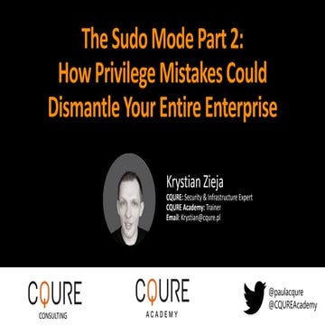 Sudo Mode (part 2): How Privilege Mistakes could Dismantle your Entire Enterp...