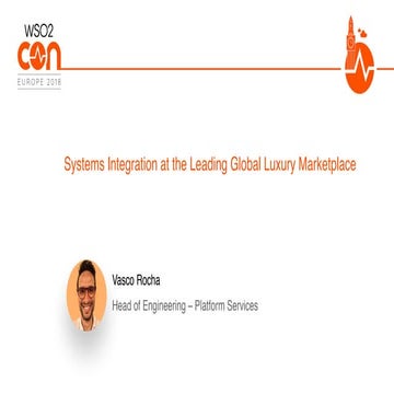 [WSO2Con EU 2018] Systems Integration at the Leading Global Luxury Marketplace