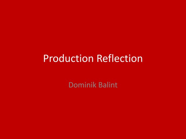 6. production reflection   done