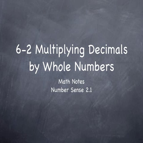 6-2 Multiplying Decimals by Whole Numbers