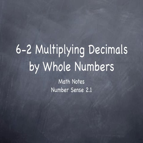 6-2 Multiplying Decimals by Whole Numbers