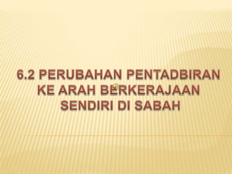 6 2 Perubahan Pentadbiran Ke Arah Berkerajaan Sendiri Di Sabah