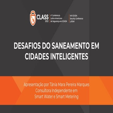 CLASS 2022 - Júlio Omori (COPEL) e Tânia Marques (consultora independente) - Da água à energia: desafios e soluções de cibersegurança para cidades inteligentes