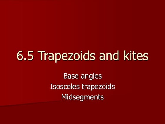 6.5 Trapezoids and Kites.ppt