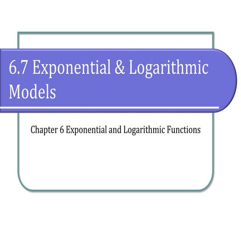 6.7 Exponential and Logarithmic Models