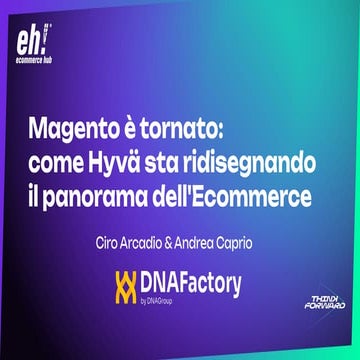 [eh2024] - Magento è tornato: come Hyvä sta ridisegnando il panorama dell'Eco...