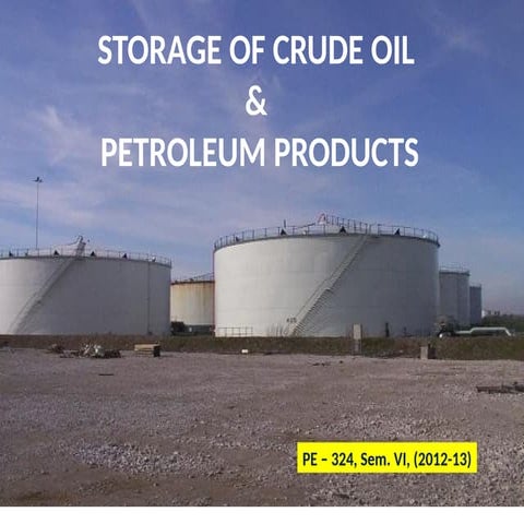Storage of crude oil and petroleum products