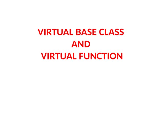 6. Virtual base class.pptx and virtual function