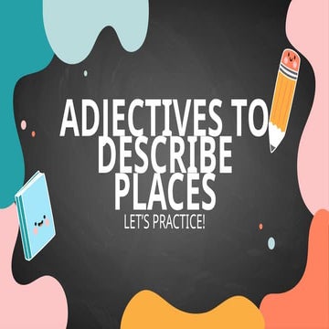 ADJECTIVES TO DESCRIBE PLACES - adjetivos