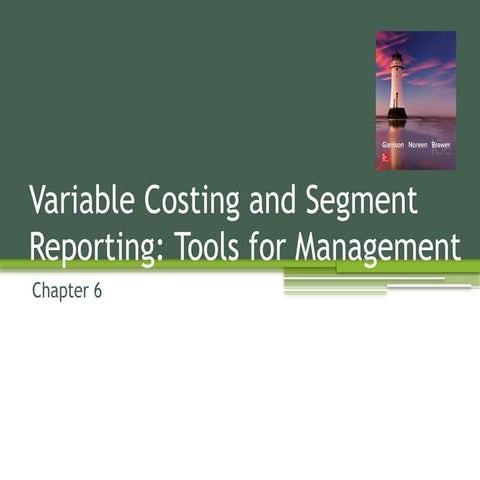 Variable costing and segment reporting chap 6