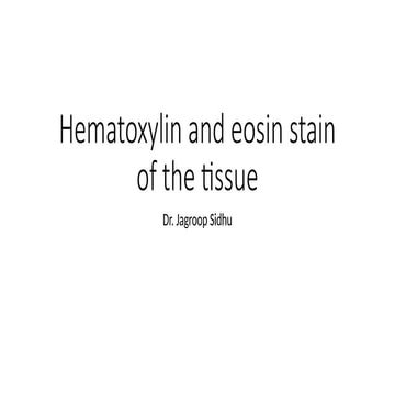 Hematoxylin and eosin stain of the tissue.pptx