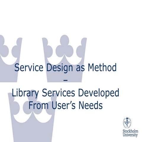 Service Design as Method: Library Services Developed from User's Needs