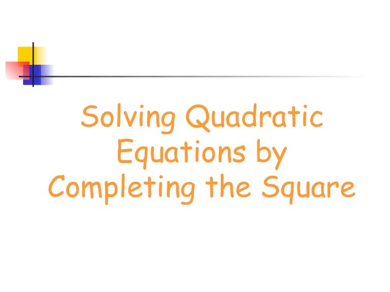 6 4 Solve Quadratic Equations By Completing The Square