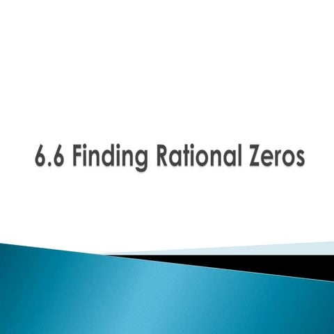 6.6 finding rational zeros