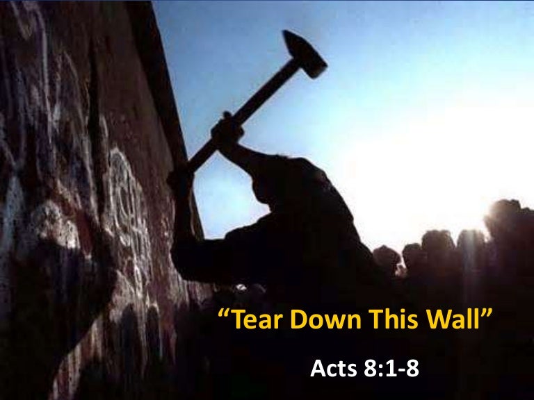 "Tear Down This Wall" Acts 818