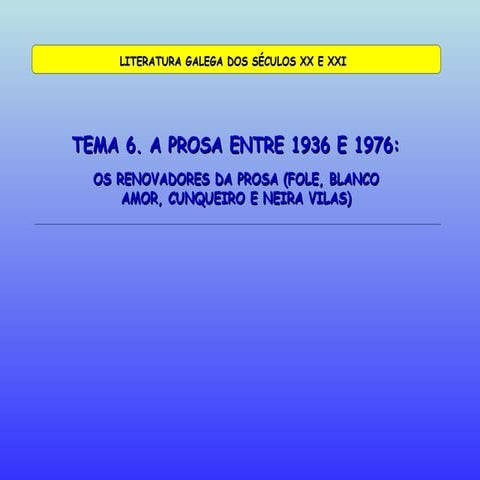 6. A prosa galega entre 1936 e 1976. Fole, Cunqueiro, Blanco Amor  e Neira Vilas