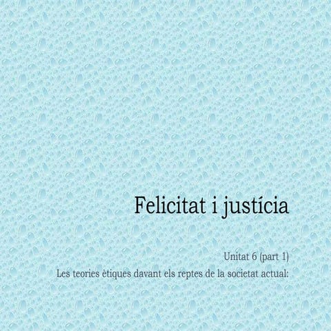 6 felicitat i justicia