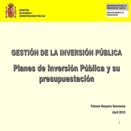 Gestión de la Inversión Pública. Planes de Inversión Pública y su Presupuesta...
