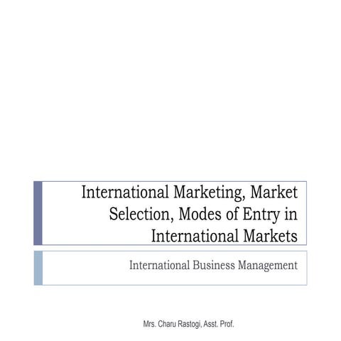 6. International Marketing, Market Selection, Modes of Entry in International...