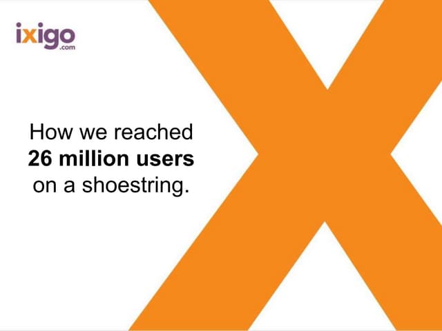 Reaching 26 million users on a shoestring!