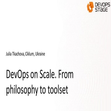 juliya tkachova - dev ops on scale from philosophy to toolset
