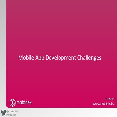 Mobil Uygulama Geliştirmenin Zorlukları ve Çözüm Yolları [Mobil 13]