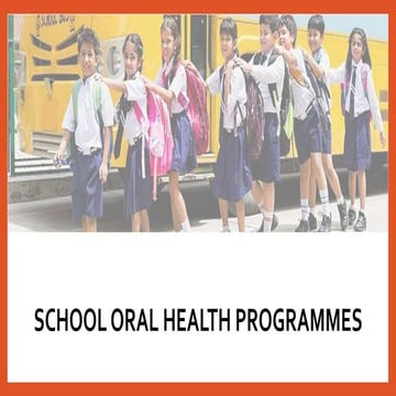 SCHOOL ORAL HEALTH PROGRAMMES