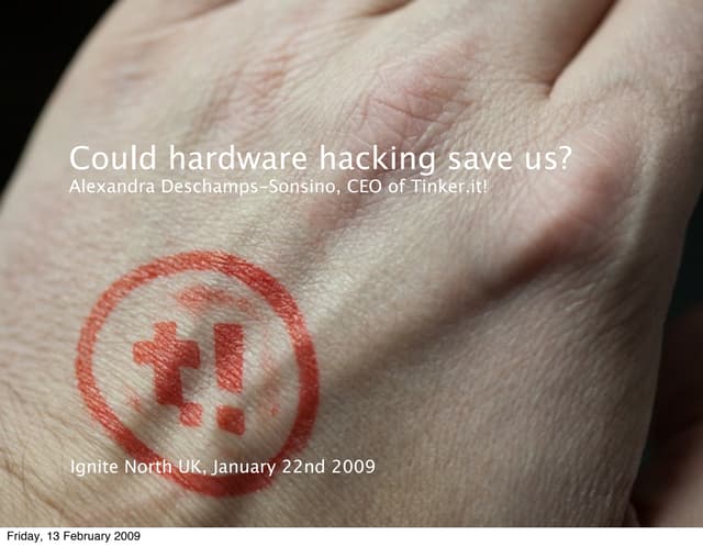6: Could hardware hacking save us? (Alexandra Deschamps-Sonsino)