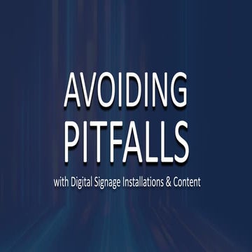 Avoiding Pitfalls in Digital Signage Installations and Content 