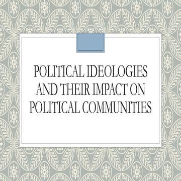 600497435-Political-Ideologies-and-Their-Impact-on-Political-Communities.pptx