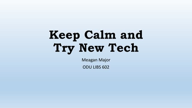 Keep Calm And Try New Tech